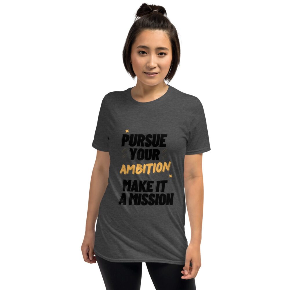 Pursue Your Ambition Short-Sleeve Unisex T-Shirt - Image 2