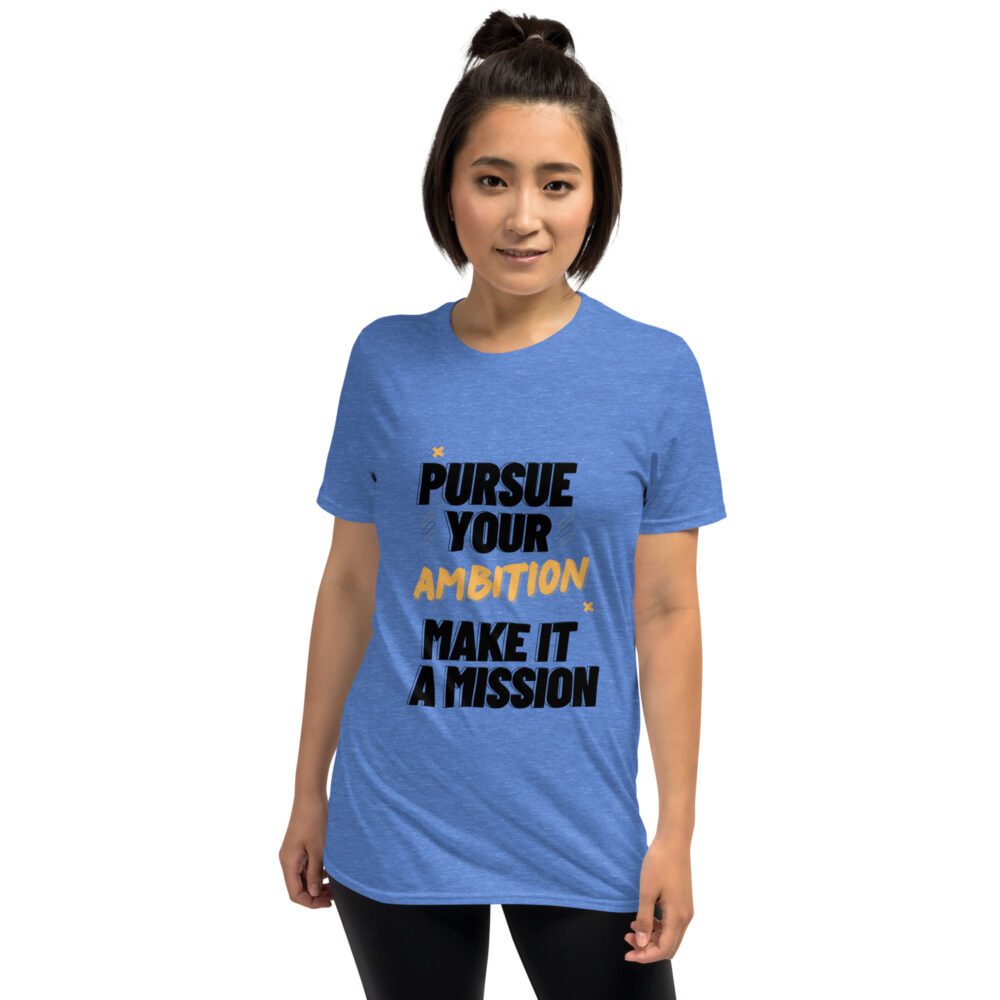 Pursue Your Ambition Short-Sleeve Unisex T-Shirt - Image 7