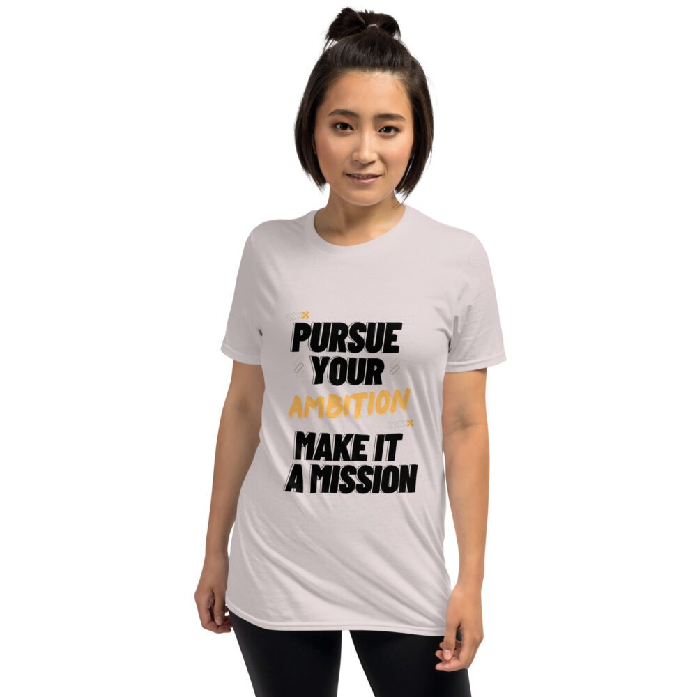 Pursue Your Ambition Short-Sleeve Unisex T-Shirt - Image 10