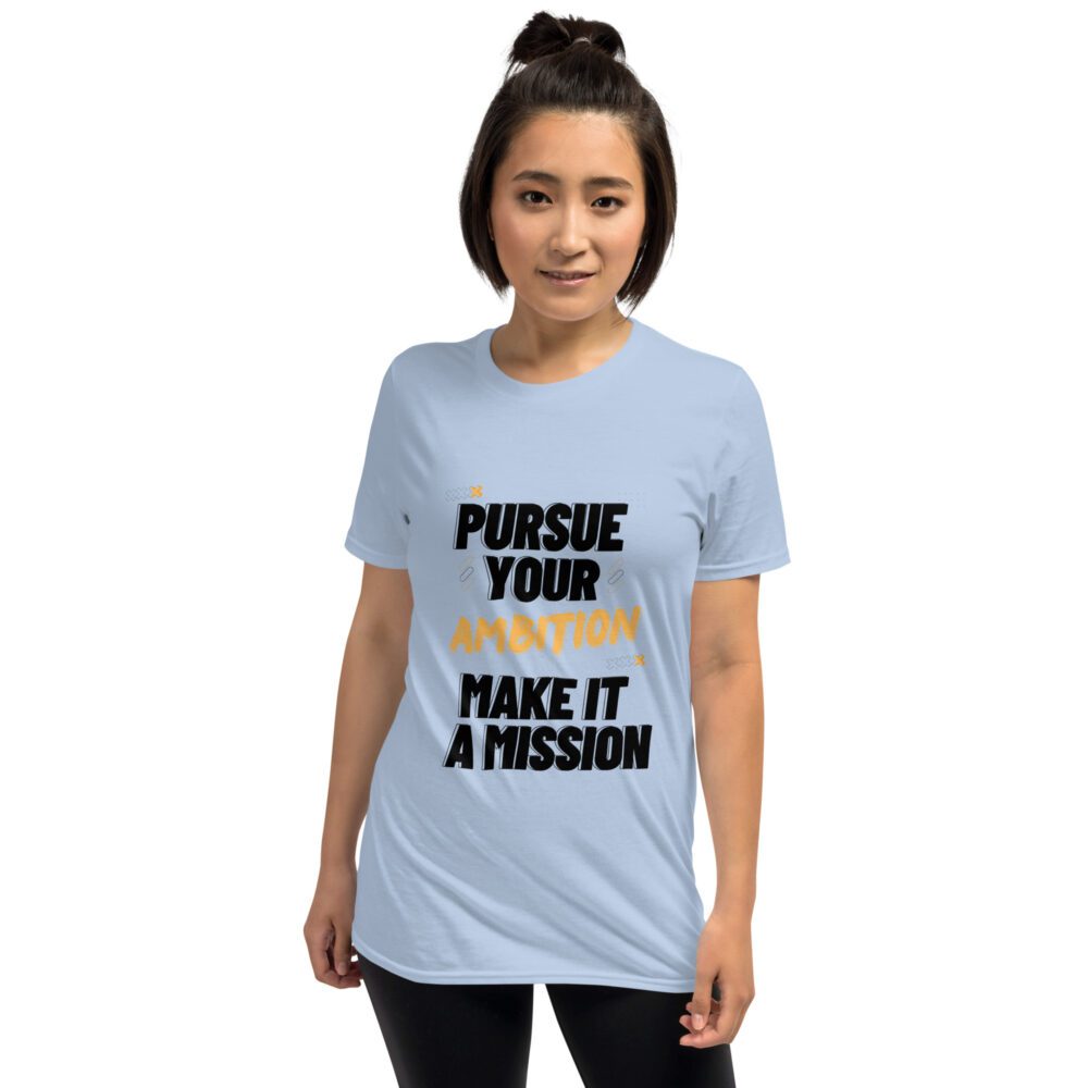 Pursue Your Ambition Short-Sleeve Unisex T-Shirt - Image 8
