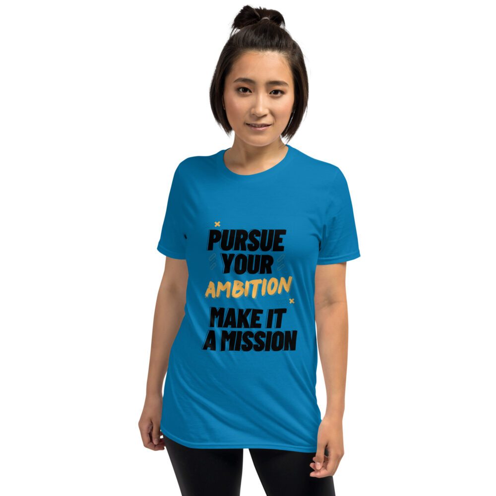 Pursue Your Ambition Short-Sleeve Unisex T-Shirt - Image 4