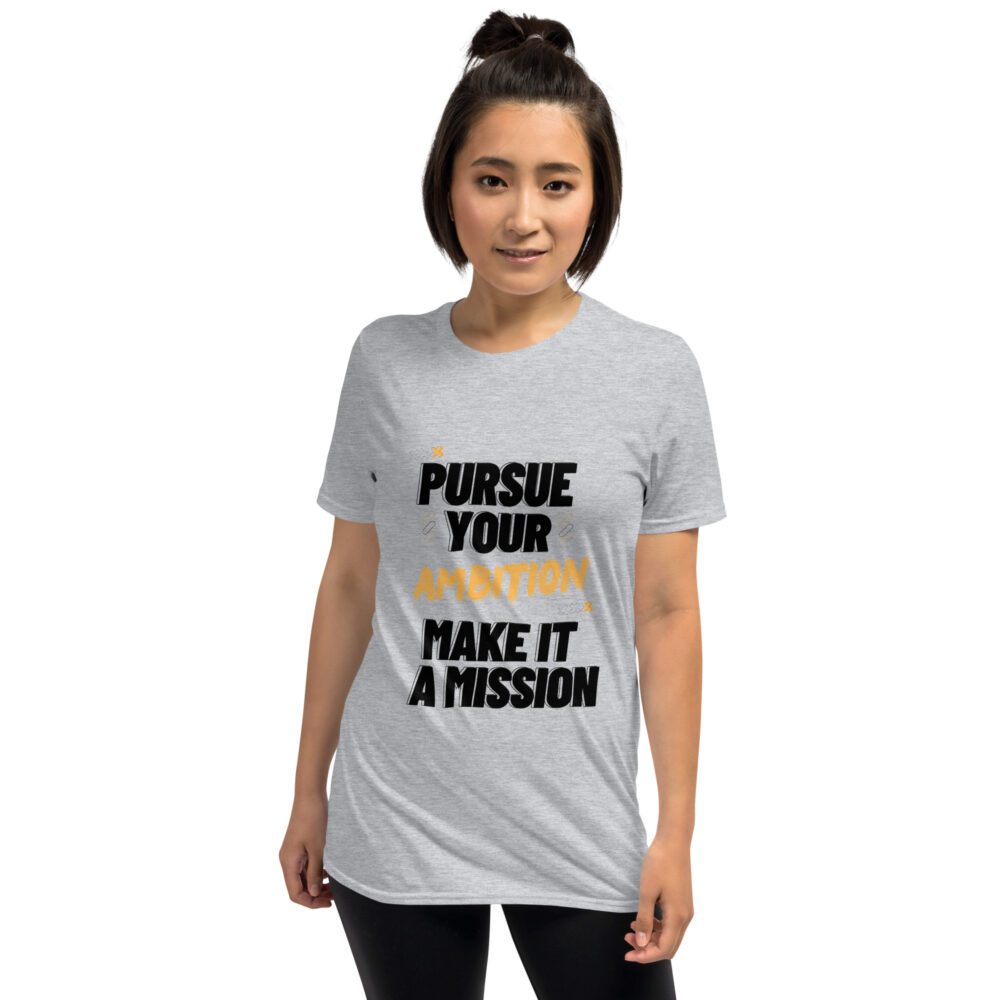 Pursue Your Ambition Short-Sleeve Unisex T-Shirt - Image 9