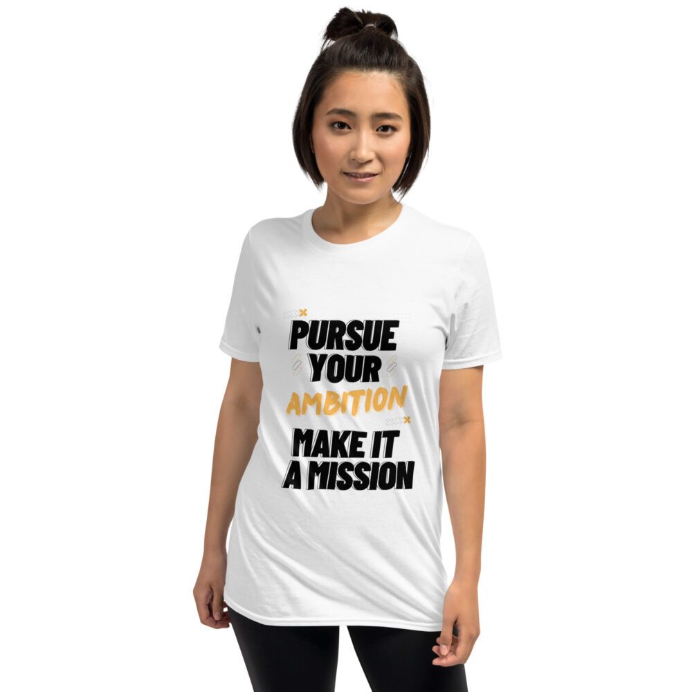 Pursue Your Ambition Short-Sleeve Unisex T-Shirt - Image 12